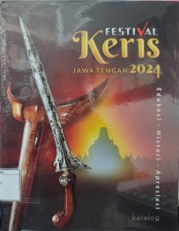 Festival Keris Jawa Tengah 2024: Edukasi, Histori, Apresiasi