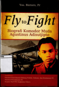 Fly to Fight: Biografi Komodor Muda Agustinus Adisutjipto