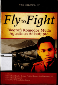 Fly to Fight: Biografi Komodor Muda Agustinus Adisutjipto