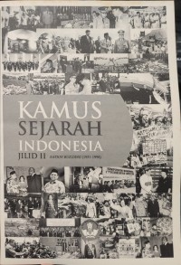 Kamus Sejarah Indonesia Jilid II Nation Building (1951-1998)