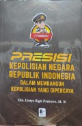 Presisi Polri dalam Membangun Kepolisian yang Dipercaya