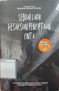 Sebuah Larik Kesaksian Penciptaan Cinta: Kumpulan Puisi
