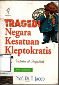 Tragedi Negara Kesatuan Kleptokratis: Catatan di Senjakala