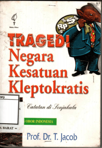 Tragedi Negara Kesatuan Kleptokratis: Catatan di Senjakala