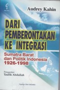 Dari Pemberontakan ke Integrasi: Sumatra Barat dan Politik Indonesia 1926-1998