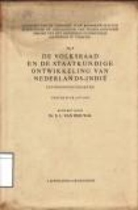 De Volksraad en de Staatkundige Ontwikkeling van Nederlandsch-Indie: Een Bronnenpublikatie = The People's Council and the Poliical Development of the Netherlands-Indies (With an Introduction and Survey of the Documents English)