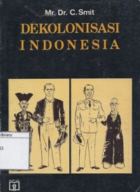 Dekolonisasi Indonesia : fakta dan ulasan