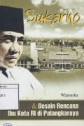 Sukarno & Desain Rencana Ibu Kota RI di Palangkaraya