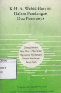 K.H.A. Wahid Hasyim dalam Pandangan Dua Puteranya: Dialog Antara Gus Dur - Mas Solah Mengenai Pandangan Politik Keislaman Sang Ayah