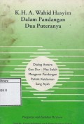 K.H.A. Wahid Hasyim dalam Pandangan Dua Puteranya: Dialog Antara Gus Dur - Mas Solah Mengenai Pandangan Politik Keislaman Sang Ayah