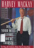 Dig your well before youre thirsty : the only networking book youll ever need