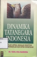 Dinamika Tatanegara Indonesia: Kompilasi aktual masalah konstitusi dewan perwakilan dan sistem kepartaian