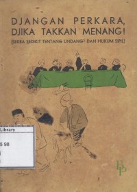 Djangan Perkara, Djika Takkan Menang!: Serba Sedikit tentang Undang-undang dan Hukum Sipil