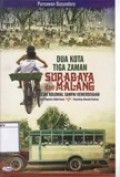Dua Kota Tiga Zaman : Surabaya dan Malang : Sejak Zaman Kolonial sampai Kemerdekaan