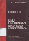 Ecology: Ilmu Lingkungan, dasar-dasar & pengertiannya