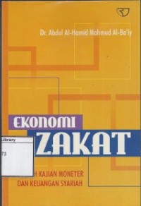 Ekonomi Zakat: Sebuah kajian moneter dan keuangan syariah