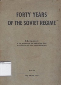 Forty Years of the Soviet Regime: A Symposium of the Institute for the Study of the USSR
