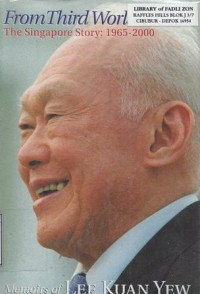 From Third World to First: The Singapore Story, 1965-2000: Memoirs of Lee Kuan Yew