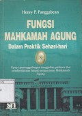 Fungsi Mahkamah Agung dalam Praktik Sehari-Hari: Upaya penganggulangan tunggakan perkara dan Pemberdayaan fungsi pengawasan MA
