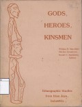 Gods, Heroes, Kinsmen: Etnographic Studies from Irian Jaya, Indonesia