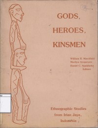Gods, Heroes, Kinsmen: Etnographic Studies from Irian Jaya, Indonesia