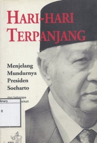 Hari-Hari Terpanjang Menjelang Mundurnya Presiden Soeharto: Dan beberapa peristiwa terkait