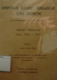 Himpunan Kuliah-kuliah Pengantar Ilmu Ekonomi: Jang dikuliahkan oleh Drs. Marsoedi, Tingkat Persiapan Tahun 1956-1957