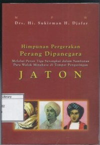 Himpunan Pergerakan Perang Dipanegara: Melalui Peran Tiga Serangkai dalam Sambutan Para Walak Minahasa di Tempat Pengasingan Jaton