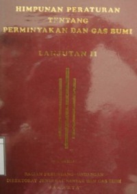 Himpunan Peraturan Tentang Perminjakan dan Gas Bumi, Lanjutan II