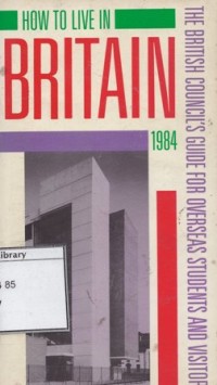 How to Live in Britain: The British Council's Guide for Overseas Students and Visitor 1984