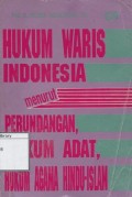 Hukum Waris Indonesia: Menurut Perundangan, Hukum Adat, Hukum Agama Hindu, Islam