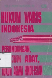 Hukum Waris Indonesia: Menurut Perundangan, Hukum Adat, Hukum Agama Hindu, Islam