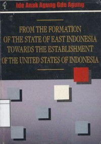 From the Formation of the State of East Indonesia Towards the Establishment of the United States of Indonesia