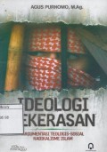 Ideologi Kekerasan: Argumentasi Teologis-Sosial Radikalisme Islam