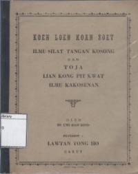 Koen Loen Koan Soet Ilmu Silat Tangan Kosong dan Toja Lian Kong Pit Kwat Ilmu Kakosenan