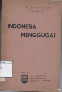Indonesia Menggugat: Pidato Pembelaan Bung Karno Dimuka Hakim Kolonial
