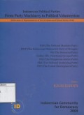 Indonesian Political Parties From party Machinery to Political Volunteerism (Reflections of Representatives of Seven Indonesian Political Parties 2008)