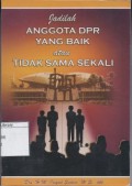 Jadilah Anggota DPR yang Baik atau Tidak Sama Sekali