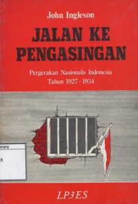 Jalan Ke Pengasingan: Pergerakan nasionalis Indonesia tahun 1927-1934
