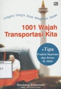 1001 Wajah Transportasi Kita: Jangan hanya bisa mengeluh macet, +tips praktis nyaman dan aman di jalan