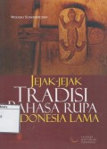 Jejak-jejak Tradisi Bahasa Rupa Indonesia Lama