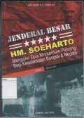 Jenderal Besar HM. Soeharto: Mengukir dua momentum penting bagi keselamatan bangsa & negara