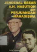 Jenderal Besar AH. Nasution dan Perjuangan Mahasiswa