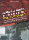 Jenderal Besar HM. Soeharto: Mengukir momentum penting bagi keselamatan bangsa & negara