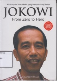 Jokowi From Zero to Hero: Kisah Nyata Anak MISkin yang Menjadi Orang Besar