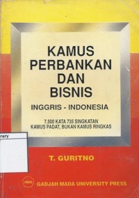 Kamus Perbankan dan Bisnis: Inggris-Indonesia, 7.500 Kata 735 Singkatan Kamus Padat, Bukan Kamus Ringkas
