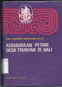 Kebudayaan Petani Desa Trunyan di Bali: Lukisan analitis yang menghubungkan praktek pengasuhan anak orang Trunyan dengan latar belakang etnografisnya