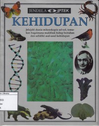 Kehidupan: Jelajahi Dunia Mikroskopis Sel-Sel, Temukan Bagaimana Makhluk Hidup Bertahan dan Selidiki Asal-Usul Kehidupan