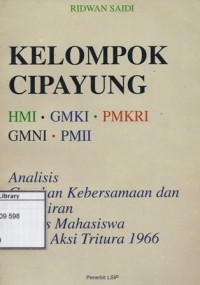 Kelompok Cipayung: HMI, GMKI, PMKRI, GMNI, PMII Analisis Gerakan Kebersamaan dan Pemikiran Ormas Mahasiswa Pasca Aksi Tritura 1966
