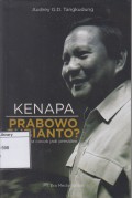 Kenapa Prabowo Subianto? : 7 Alasan Dia Cocok jadi Presiden